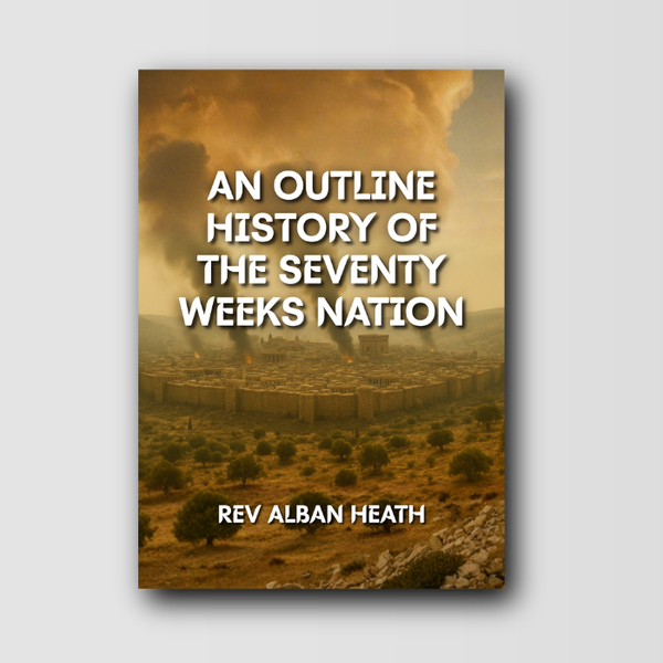 An Outline History of the Seventy Weeks Nation